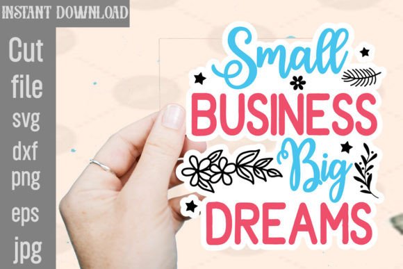 Download Small Business Big Dreams SVG Stickers - Premium Resources